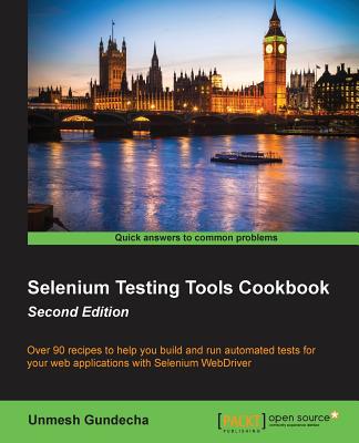 Selenium Testing Tools Cookbook: Over 90 recipes to help you build and run automated tests for your web applications with Selenium WebDriver Cover Image