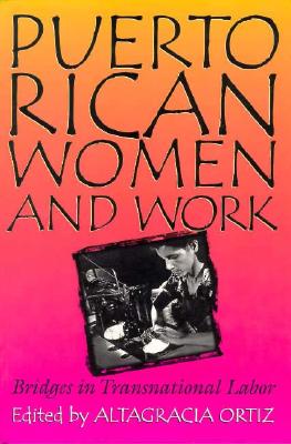 Puerto Rican Women and Work: Bridges in Transnational Labor (Puerto Rican Studies) Cover Image