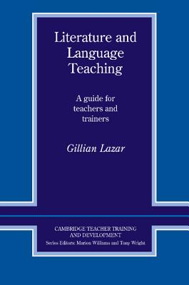 Literature and Language Teaching: A Guide for Teachers and Trainers (Cambridge Teacher Training and Development)