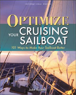 Optimize Your Cruising Sailboat: 101 Ways to Make Your Sailboat Better Cover Image