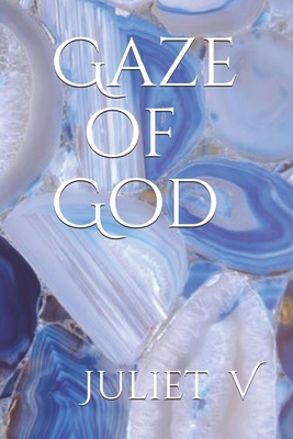 Gaze of God By Juliet Vonturi Cover Image