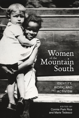 Women of the Mountain South: Identity, Work, and Activism (Race, Ethnicity and Gender in Appalachia)