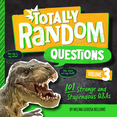 Totally Random Questions Volume 3: 101 Strange and Stupendous Q&As By Melina Gerosa Bellows Cover Image