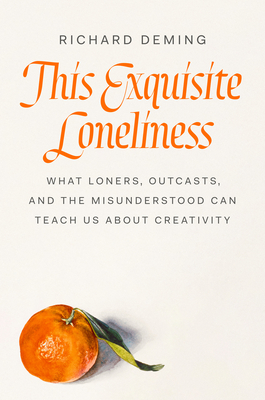 This Exquisite Loneliness: What Loners, Outcasts, and the Misunderstood Can Teach Us About Creativity Cover Image