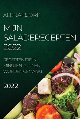 Mijn Saladerecepten 2022: Recepten Die in Minuten Kunnen Worden Gemaakt Cover Image