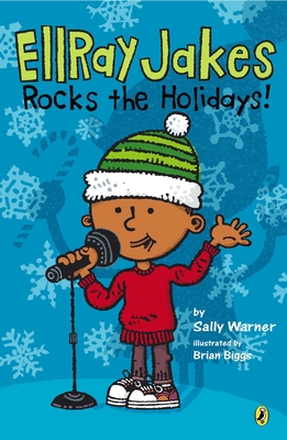 EllRay Jakes Rocks the Holidays! By Sally Warner, Brian Biggs (Illustrator) Cover Image