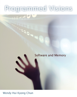 Programmed Visions: Software and Memory (Software Studies)