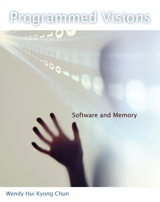 Programmed Visions: Software and Memory (Software Studies) Cover Image