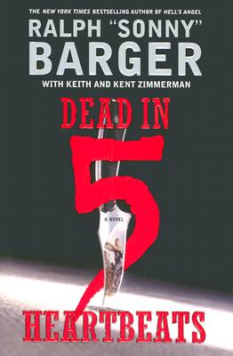Dead in 5 Heartbeats: A Novel By Sonny Barger Cover Image