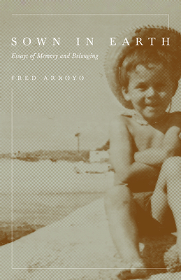 Sown in Earth: Essays of Memory and Belonging (Camino del Sol ) Cover Image