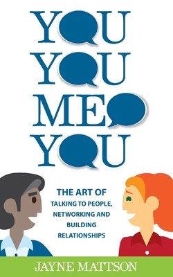 You, You, Me, You: The Art of Talking to People, Networking and Building Relationships Cover Image