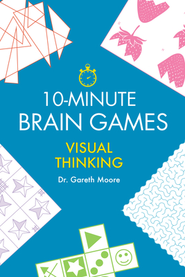 10-Minute Brain Games: Visual Thinking By Gareth Moore Cover Image