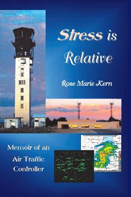 Stress is Relative: Memoir of an Air Traffic Controller Cover Image