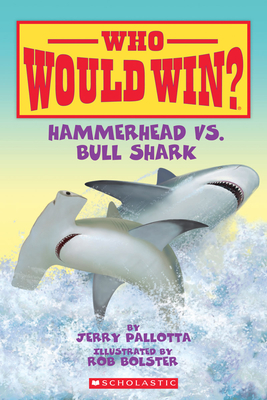 Hammerhead vs. Bull Shark ( Who Would Win? ) By Jerry Pallotta, Rob Bolster (Illustrator) Cover Image
