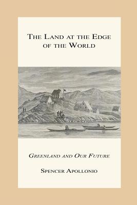 The Land at the Edge of the World - Greenland and Our Future