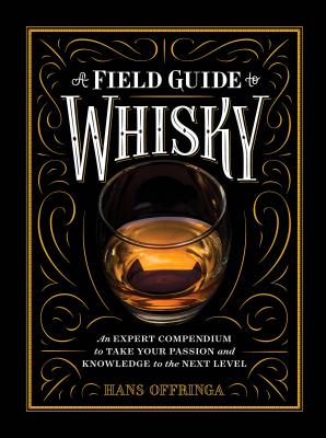 A Field Guide to Whisky: An Expert Compendium to Take Your Passion and Knowledge to the Next Level Cover Image