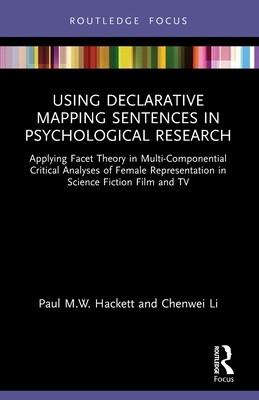 Using Declarative Mapping Sentences in Psychological Research: Applying Facet Theory in Multi-Componential Critical Analyses of Female Representation (Routledge Research in Psychology)
