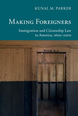Making Foreigners (New Histories of American Law) Cover Image