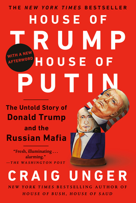 House of Trump, House of Putin: The Untold Story of Donald Trump and the Russian Mafia By Craig Unger Cover Image