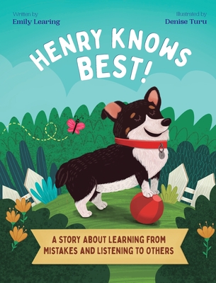 Henry Knows Best!: A Story About Learning From Mistakes and Listening to Others By Emily Learing, Denise Turu (Illustrator) Cover Image