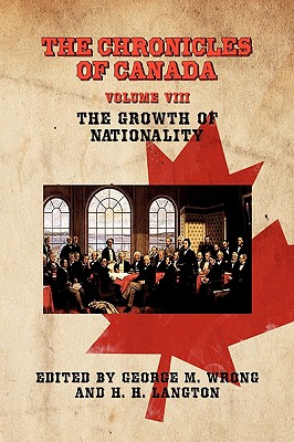 The Chronicles of Canada: Volume VIII - The Growth of Nationality Cover Image