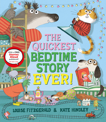 The Quickest Bedtime Story Ever! By Louise Fitzgerald, Kate Hindley (Illustrator) Cover Image