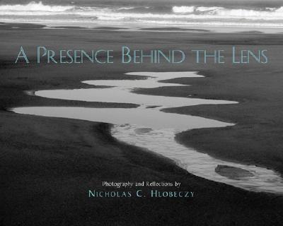 A Presence Behind the Lens: Photography and Reflections By Nicholas Hlobeczy Cover Image