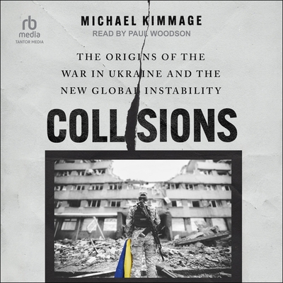 Collisions: The Origins of the War in Ukraine and the New Global Instability Cover Image