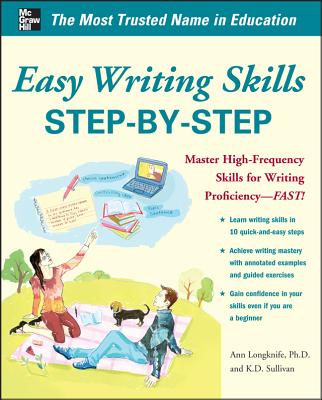 Easy Writing Skills Step-By-Step: Master High-Frequency Skills for Writing Proficiency--Fast! By Ann Longknife, K. D. Sullivan Cover Image