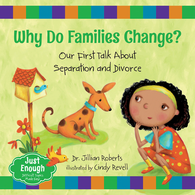 Why Do Families Change?: Our First Talk about Separation and Divorce (Just Enough #4)