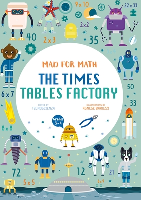 Mad for Math: The Times Tables Factory: A Math for Kids Storytelling and Activities Book (Ages 8-9) Cover Image