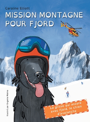 Mission montagne pour Fjord: La glisse qui assure avec Fjord, le chien d'avalanche By Caroline E. Elliott Cover Image