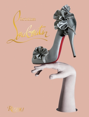 Christian Louboutin By Christian Louboutin, Philippe Garcia (Photographs by), David Lynch (Photographs by) Cover Image