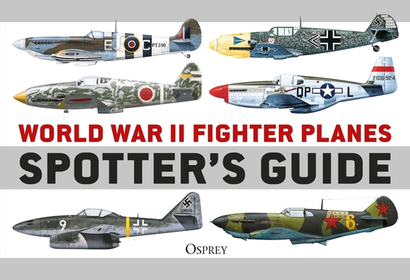 World War II Fighter Planes Spotter's Guide By Tony Holmes, Jim Laurier (Illustrator) Cover Image