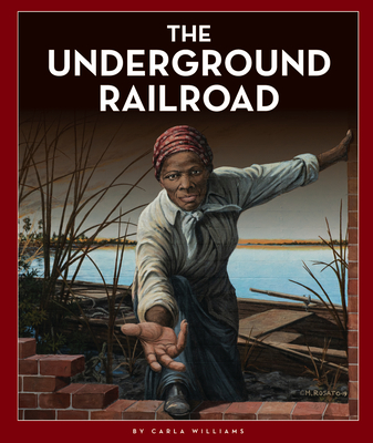 The Underground Railroad By Carla Williams Cover Image