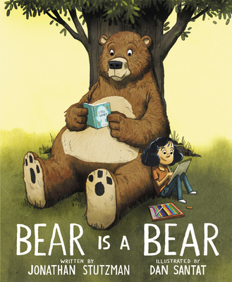 Bear Is a Bear By Jonathan Stutzman, Dan Santat (Illustrator) Cover Image