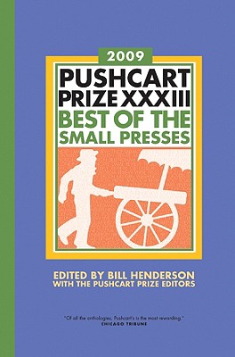 The Pushcart Prize XXXIII: Best of the Small Presses 2009 Edition (The Pushcart Prize Anthologies #33)