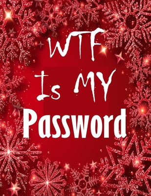 WTF Is My Password: password book, password log book and internet password organizer, alphabetical password book, Logbook To Protect Usern By Sread Bread Cover Image