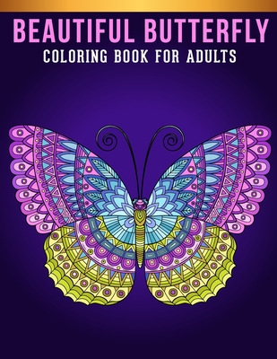 Beautiful Butterfly Coloring Book For Adults: An Adults Butterfly Lovers Coloring Book with 30 Awesome Butterfly Designs By Design Desk Press Cover Image