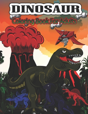 Download Dinosaur Coloring Book For Adults Dinosaur Coloring Pages For Dinosaur Lovers Paperback Books Inc The West S Oldest Independent Bookseller
