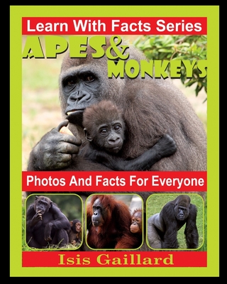 Apes and Monkeys Photos and Facts for Everyone: Animals in Nature By Isis Gaillard Cover Image