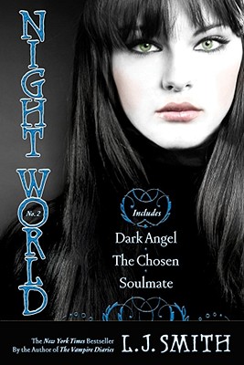 Night World #02: Dark Angel/The Chosen/Soulmate (Night World (Special Bind-Up Reissues) #2) By L. J. Smith Cover Image