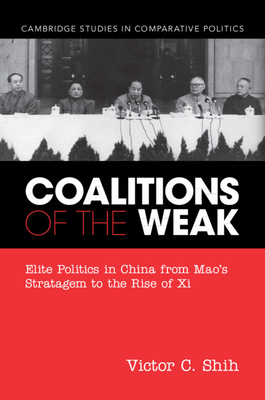 Coalitions of the Weak (Cambridge Studies in Comparative Politics) By Victor C. Shih Cover Image