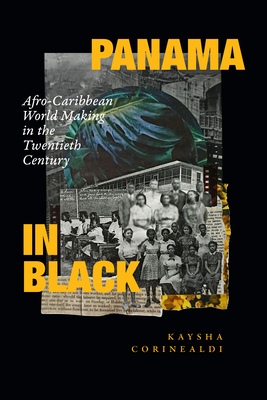 Panama in Black: Afro-Caribbean World Making in the Twentieth Century Cover Image