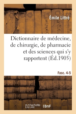 Dictionnaire de Médecine, de Chirurgie, de Pharmacie Et Des Sciences Qui s'y Rapportent Cover Image
