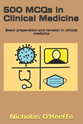 500 MCQs in Clinical Medicine: Exam preparation and revision in clinical medicine (500 McQs - Medical Education #2)