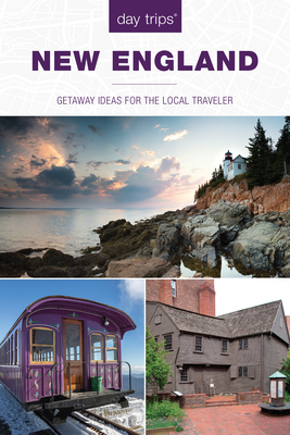 Day Trips(r) New England: Getaway Ideas for the Local Traveler (Day Trips from Washington #4) By Maria Olia Cover Image
