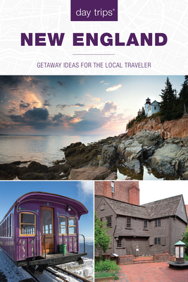 Day Trips(r) New England: Getaway Ideas for the Local Traveler (Day Trips from Washington #4) Cover Image