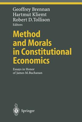 Method and Morals in Constitutional Economics: Essays in Honor of James M. Buchanan (Ethical Economy)