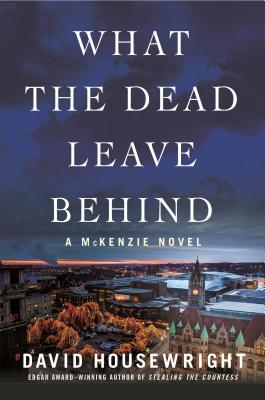 What the Dead Leave Behind: A McKenzie Novel (Twin Cities P.I. Mac McKenzie Novels #14)